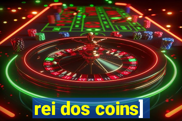 rei dos coins]